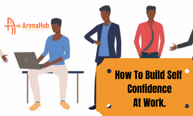 How To Build Self Confidence at Work