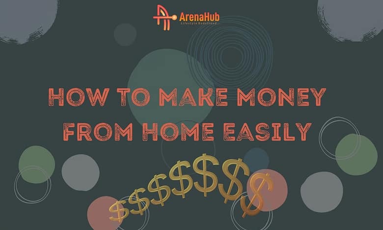 How To Make Money From Home Easily