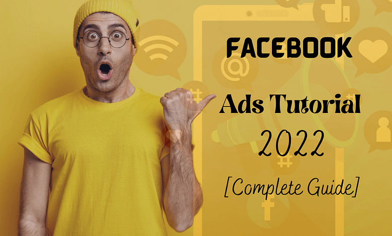 Facebook Ads Tutorial 2022