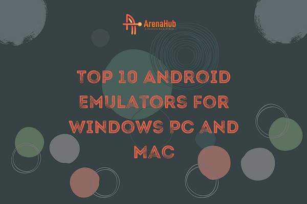 Top 10 Android Emulators for PC and Mac (2022)